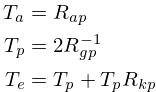\eqalign {
T_a &= R_{ap} \cr
T_p &= 2R_{gp}^{-1} \cr
T_e &= T_p + T_pR_{kp}
}