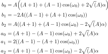 \eqalign{
b_0 &= A \Bigl((A + 1) + (A-1)\cos(\omega_0) + 2\sqrt(A)\alpha\Bigr)\cr
b_1 &= -2 A ((A-1) + (A+1)\cos(\omega_0))\cr
b_2 &= A ((A+1) + (A-1)\cos(\omega_0) - 2\sqrt(A)\alpha)\cr
a_0 &= (A + 1) - (A-1)\cos(\omega_0) + 2\sqrt(A)\alpha\cr
a_1 &= 2((A-1) - (A+1)\cos(\omega_0))\cr
a_2 &= (A+1) - (A-1)\cos(\omega_0) - 2\sqrt(A)\alpha\cr
}