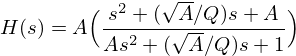 H(s) = A \Bigl({s^2 + ({\sqrt{A} / Q})s + A \over
As^2 + ({\sqrt{A}/Q})s + 1}\Bigr)